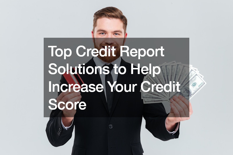Top Credit Report Solutions to Help Increase Your Credit Score
