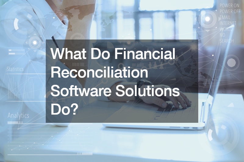 What Do Financial Reconciliation Software Solutions Do?