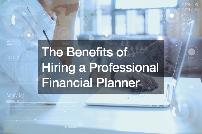 The Benefits of Hiring a Professional Financial Planner