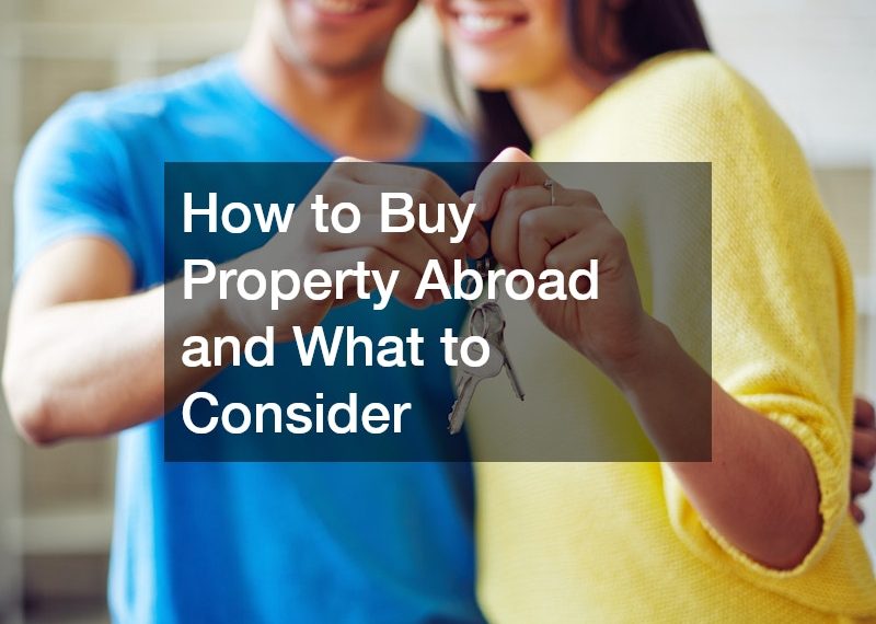 How to Buy Property Abroad and What to Consider