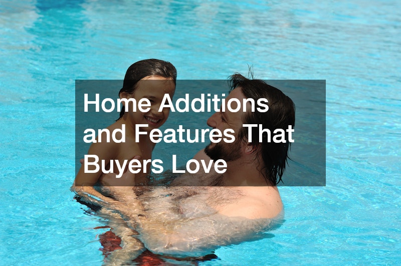 Home Additions and Features That Buyers Love