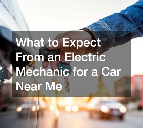 What to Expect From an Electric Mechanic for a Car Near Me