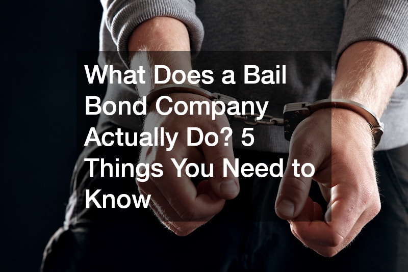 What Does a Bail Bond Company Actually Do? 5 Things You Need to Know